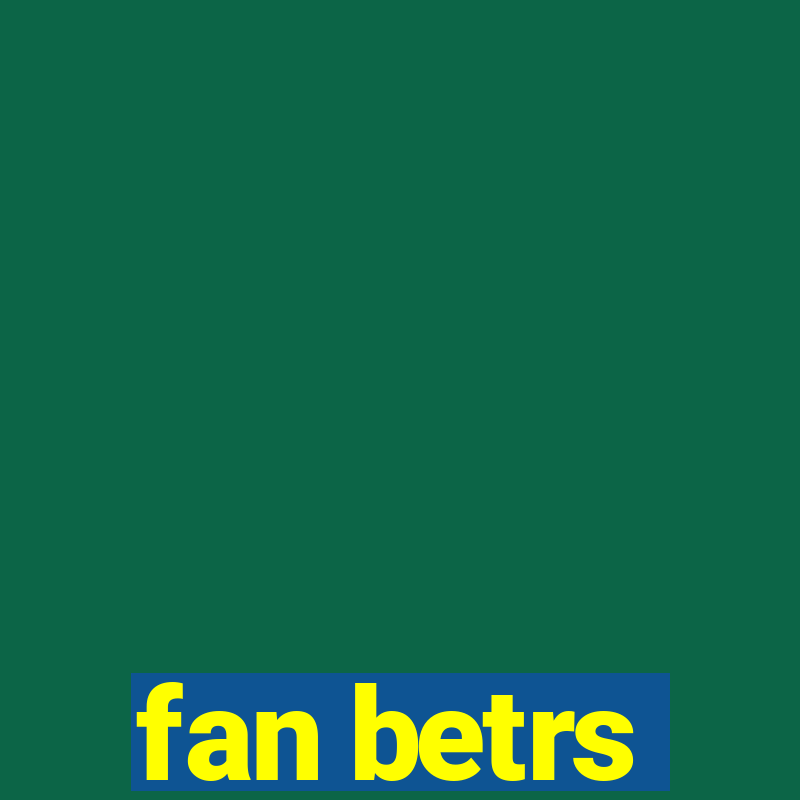 fan betrs